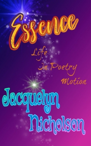 Knjiga Essence: Life In Poetry Motion Jacquelyn Nicholson
