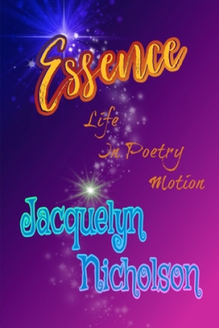 Knjiga Essence: Life In Poetry Motion Jacquelyn Nicholson