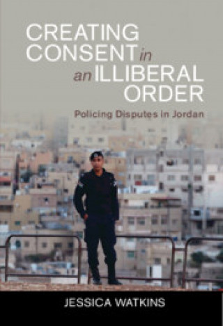Livro Creating Consent in an Illiberal Order Jessica (London School of Economics and Political Science) Watkins