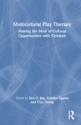 Knjiga Multicultural Play Therapy Dee C. Ray
