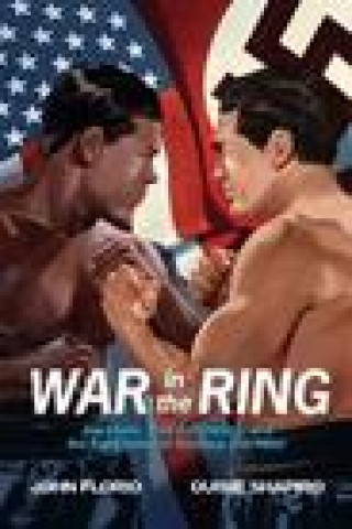 Carte War in the Ring: Joe Louis, Max Schmeling, and the Fight Between America and Hitler Ouisie Shapiro
