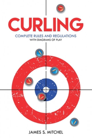 Könyv Curling: Complete Rules and Regulations, With Diagrams of Play 
