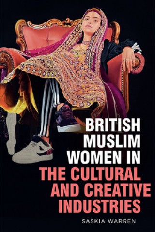 Könyv British Muslim Women in the Cultural and Creative Industries WARREN  SASKIA