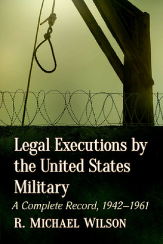 Книга Legal Executions by the United States Military R. Michael Wilson