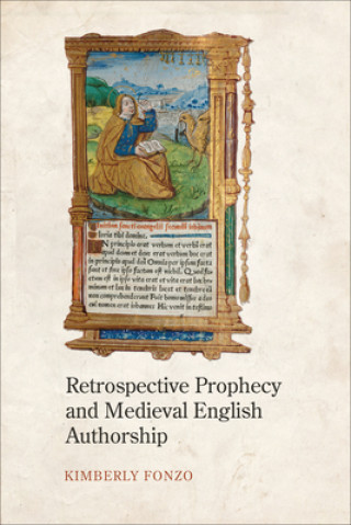 Knjiga Retrospective Prophecy and Medieval English Authorship Kimberly Fonzo