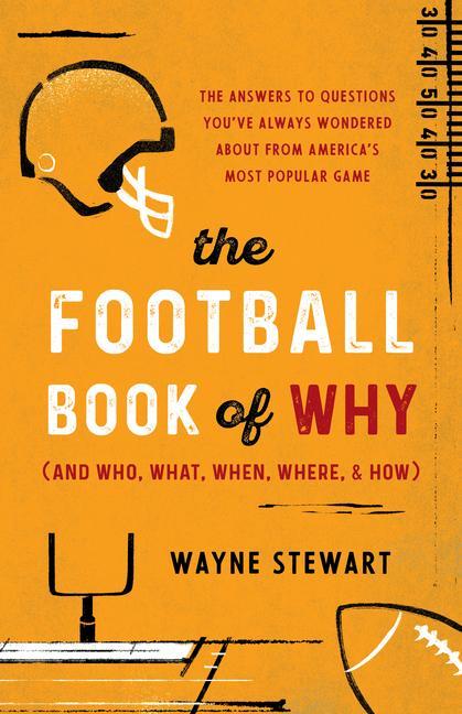 Könyv Football Book of Why (and Who, What, When, Where, & How) 