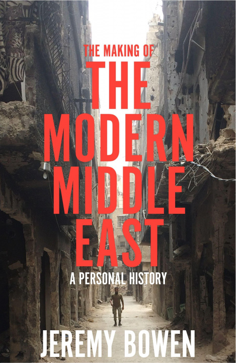 Kniha Making of the Modern Middle East Jeremy Bowen