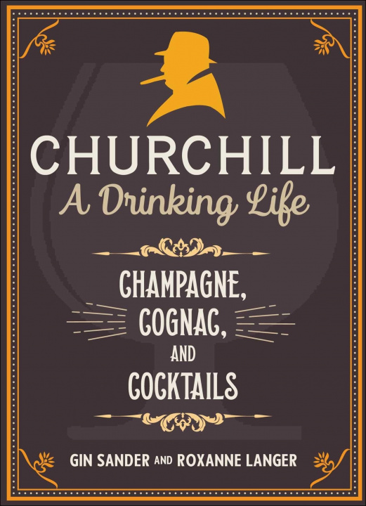 Könyv Churchill: A Drinking Life Roxanne Langer