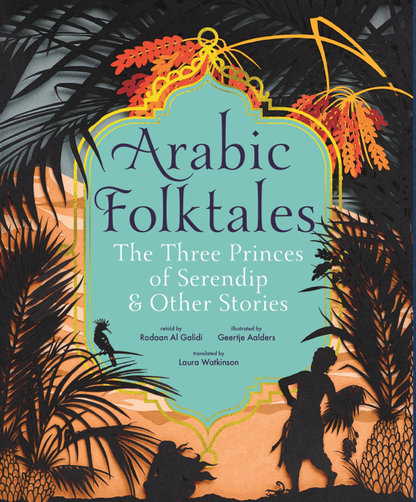 Carte Arabic Folktales: The Three Princes of Serendip and Other Stories Rodaan Al Galidi