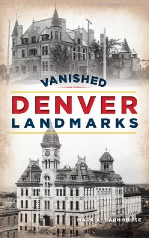 Kniha Vanished Denver Landmarks Mark A. Barnhouse