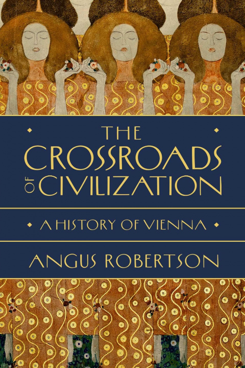 Книга The Crossroads of Civilization: A History of Vienna 