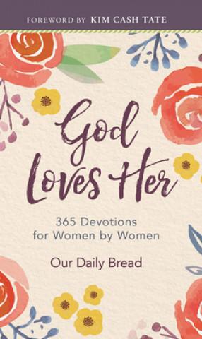 Kniha God Loves Her: 365 Devotions for Women by Women Xochitl Dixon