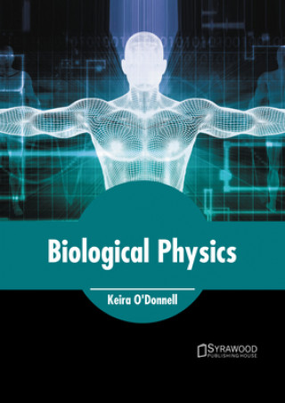 Kniha Biological Physics Keira O'Donnell