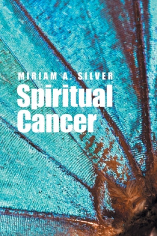 Knjiga Spiritual Cancer Miriam a. Silver