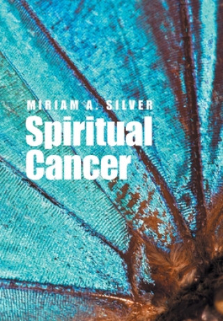 Knjiga Spiritual Cancer Miriam a. Silver