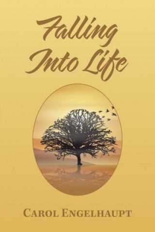 Knjiga Falling into Life Carol Engelhaupt