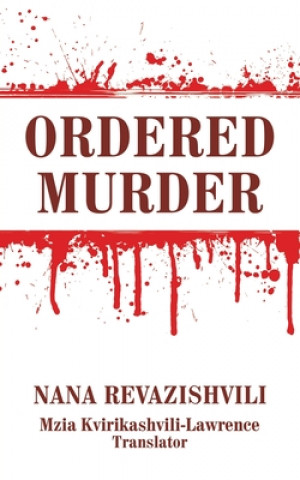 Knjiga Ordered Murder Mzia Kvirikashvili-Lawrence