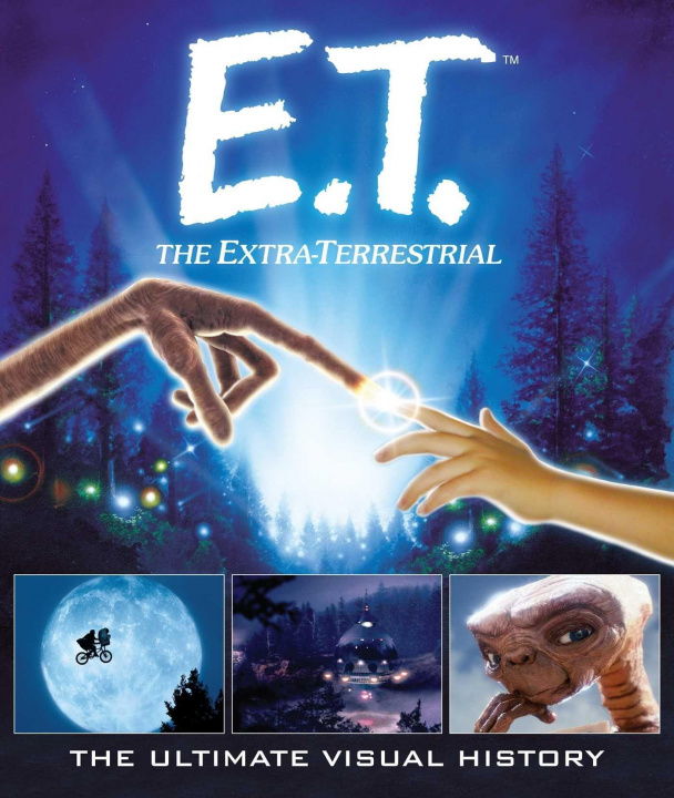 Carte E.T.: the Extra Terrestrial: The Ultimate Visual History 