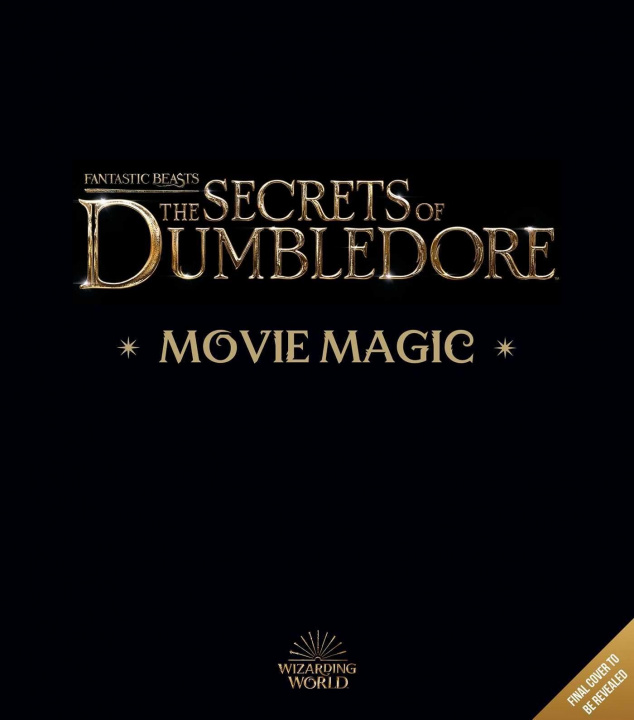 Carte Fantastic Beasts: The Secrets of Dumbledore: Movie Magic 