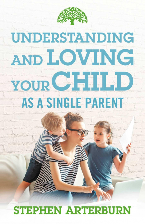 Carte Understanding and Loving Your Child As a Single Parent Stacy Sadler