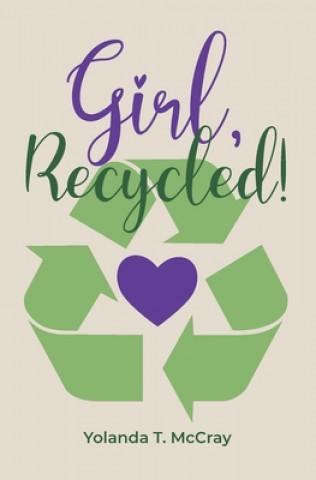Knjiga Girl, Recycled! Yolanda Theresa McCray