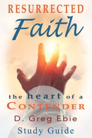 Kniha Resurrected Faith The Heart of a Contender Study Guide 