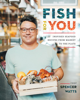 Carte Fish for You: Inspired Seafood Recipes from Market to the Plate 