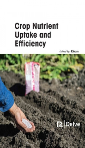 Knjiga Crop Nutrient Uptake and Efficiency Kiran Kiran