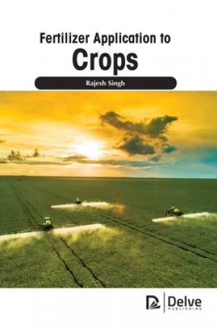 Knjiga Fertilizer Application to Crops Rajesh Singh