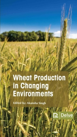 Libro Wheat Production in Changing Environments Akansha Singh