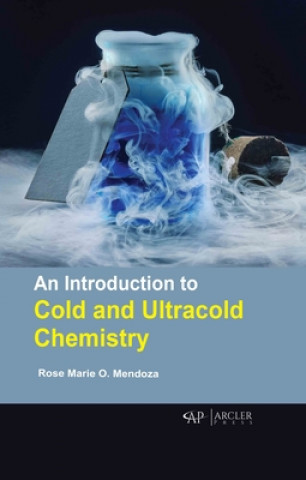 Knjiga Introduction to Cold and Ultracold Chemistry Rose Marie O. Mendoza