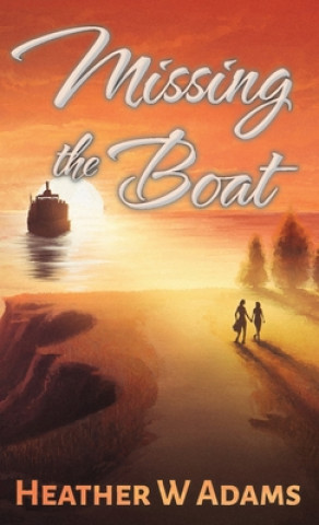 Knjiga Missing the Boat Heather W. Adams