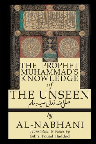 Kniha Prophet Muhammad's Knowledge of the Unseen Gibril Fouad Haddad
