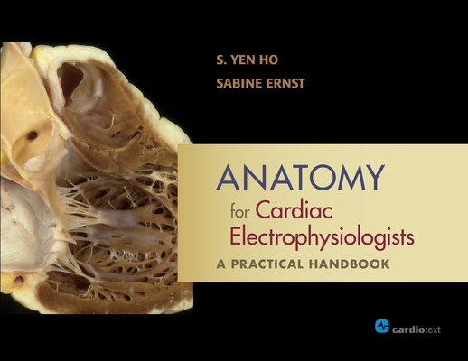 Книга Anatomy for Cardiac Electrophysiologists S Yen Ho