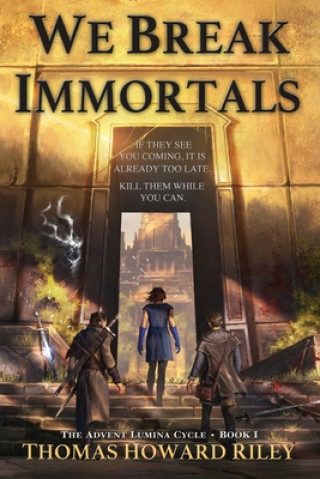 Book We Break Immortals Thomas Howard Riley