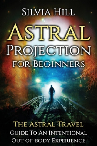 Könyv Astral Projection for Beginners SILVIA HILL
