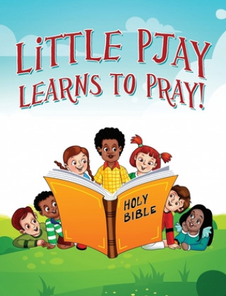 Knjiga Little Pjay Learns to Pray! Faithpaige