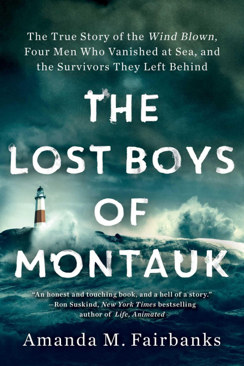 Kniha The Lost Boys of Montauk: The True Story of the Wind Blown, Four Men Who Vanished at Sea, and the Survivors They Left Behind 