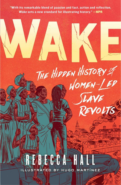 Kniha Wake: The Hidden History of Women-Led Slave Revolts Hugo Martínez