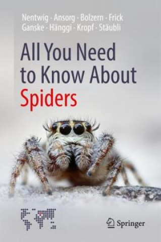 Kniha All You Need to Know About Spiders Wolfgang Nentwig