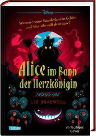 Carte Disney. Twisted Tales: Alice im Bann der Herzkönigin Ronald Gutberlet