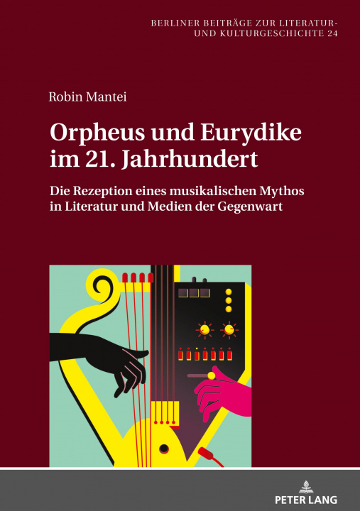 Kniha Orpheus und Eurydike im 21. Jahrhundert; Die Rezeption eines musikalischen Mythos in Literatur und Medien der Gegenwart 