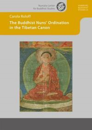 Kniha The Buddhist Nuns' Ordination in the Tibetan Canon 
