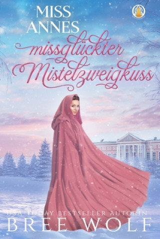 Kniha Miss Annes missgluckter Mistelzweigkuss BREE WOLF