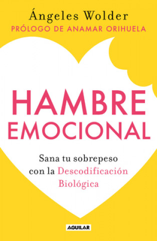 Книга Hambre Emocional / Emotional Hunger: Sana Tu Sobrepeso Con La Decodificación Biológica 