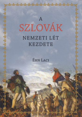 Knjiga A szlovák nemzeti lét kezdete Éhn Laci