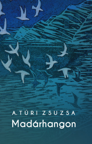 Buch Madárhangok A. Túri Zsuzsa