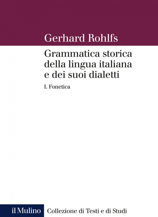 Knjiga Grammatica storica della lingua italiana e dei suoi dialetti Gerhard Rohlfs