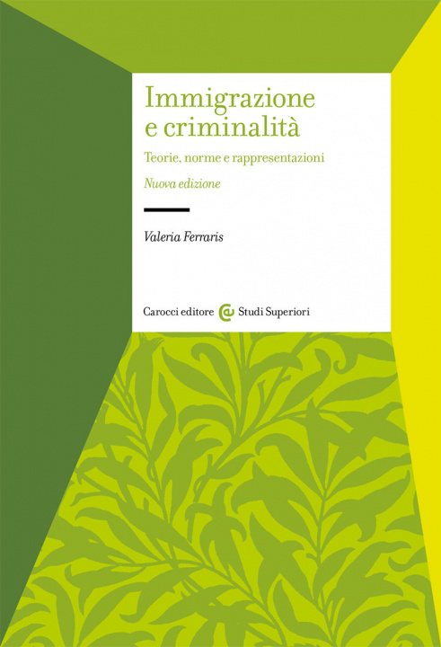 Carte Immigrazione e criminalità. Teorie, norme e rappresentazioni Valeria Ferraris