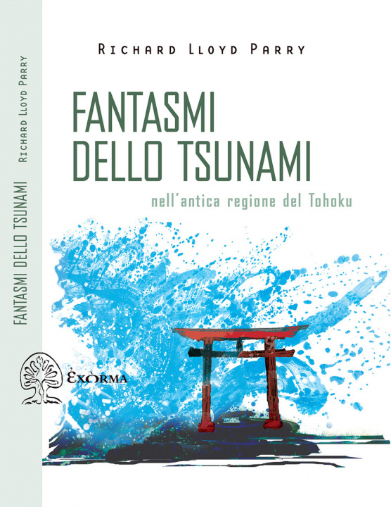 Könyv Fantasmi dello tsunami. Nell'antica regione del Tohoku Richard Lloyd Parry